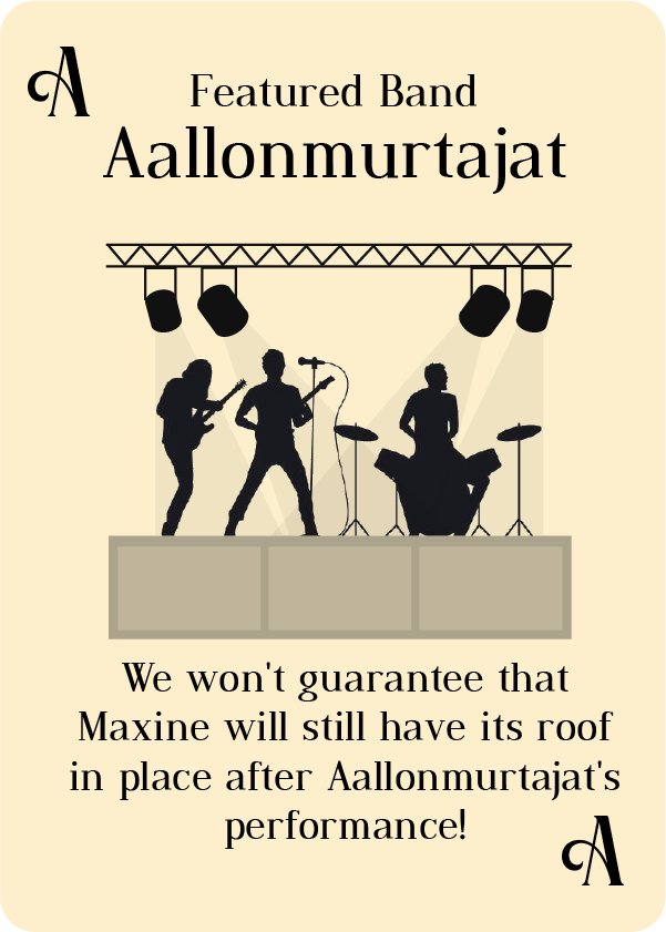 We won't guarantee that Maxine will still have it's roof in place after Aallonmurtajat's performance!